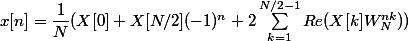 x[n]=\dfrac{1}{N}(X[0]+X[N/2](-1)^n+2\sum_{k=1}^{N/2-1}{Re(X[k]W_N^{nk}}))